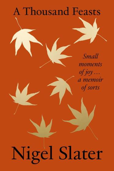 A Thousand Feasts Small Moments of Joy ... A Memoir of Sorts - Fourth Estate