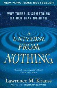 A Universe From Nothing: Why There Is Something Rather Than Nothing - 1