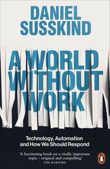 A World Without Work Technology, Automation and How We Should Respond - Penguin Books UK