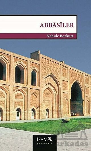 Abbasiler (750-1258) - İsam Yayınları
