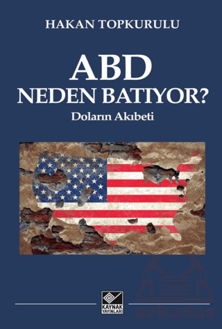 ABD Neden Batıyor? Doların Akıbeti - Kaynak Yayınları