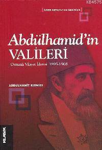 Abdülhamid'in Valileri; Osmanlı Vilayet İdaresi 1895-1908 - 1