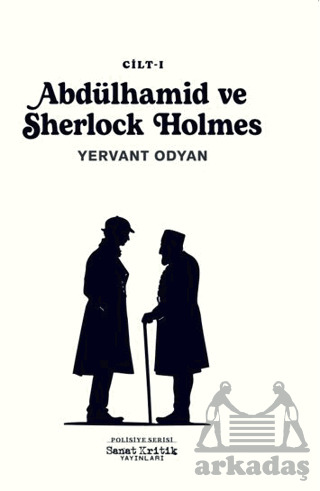 Abdülhamit Ve Sherlock Holmes 1 - Sanat Kritik Yayınları