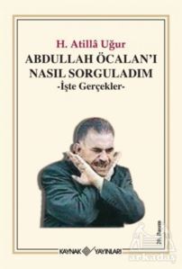 Abdullah Öcalan’I Nasıl Sorguladım - Kaynak Yayınları