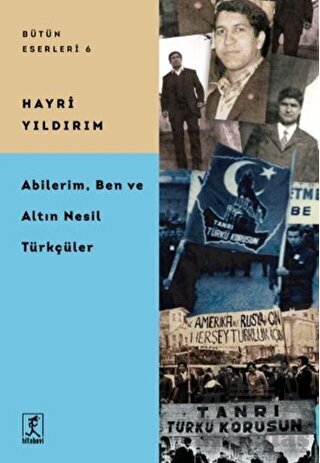 Abilerim, Ben Ve Altın Nesil Türkçüler - Hitabevi Yayınları