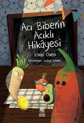 Acı Biberin Acıklı Hikayesi - İthaki Çocuk Yayınları