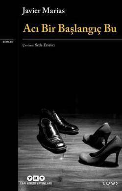 Acı Bir Başlangıç Bu - Yapı Kredi Yayınları