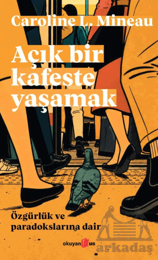 Açık Bir Kafeste Yaşamak - Okuyan Us Yayınları