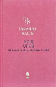 Açık Ufuk - İyi, Doğru Ve Güzel Düşünmek Üzerine - Bez Ciltli - 1