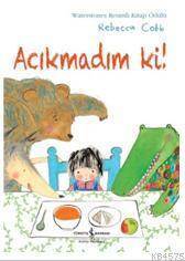 Acıkmadım Ki! - İş Bankası Kültür Yayınları