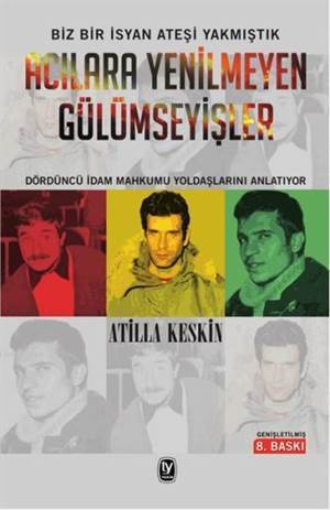 Acılara Yenilmeyen Gülümseyişler; 12 Mart, Deniz, Yusuf, Hüseyin, İdamlar - Tekin Yayınevi
