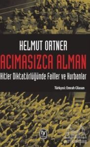 Acımasızca Alman: Hitler Diktatörlüğünde Failler ve Kurbanlar - Tekin Yayınevi