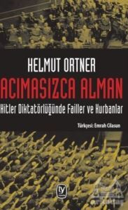 Acımasızca Alman: Hitler Diktatörlüğünde Failler ve Kurbanlar - 1