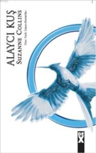 Açlık Oyunları 3 - Alaycı Kuş - Dex Kitap