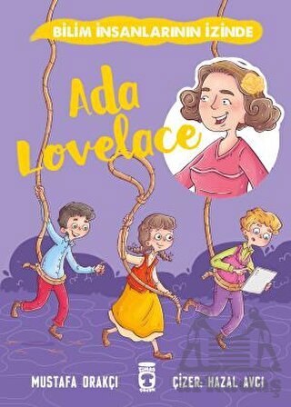 Ada Lovelace - Bilim İnsanlarının İzinde - Timaş Çocuk