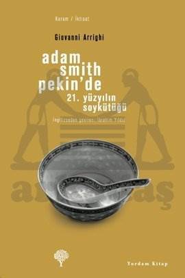 Adam Smith Pekinde; 21. Yüzyılın Soykütüğü - Yordam Kitap