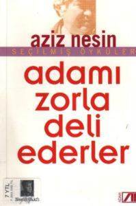 Adamı Zorla Deli Ederler - Nesin Yayınları