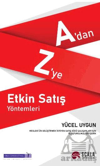 A’Dan Z’Ye Etkin Satış Yöntemleri - Scala Yayıncılık