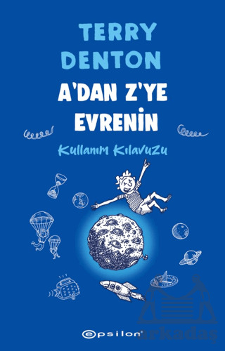 A'dan Z'ye Evrenin Kullanım Kılavuzu - Epsilon Yayınevi