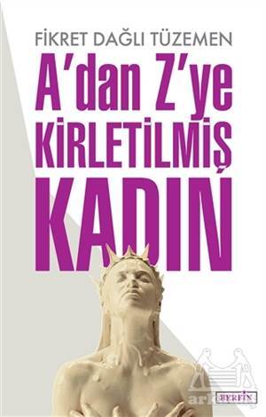 A’Dan Z’Ye Kirletilmiş Kadın - 1