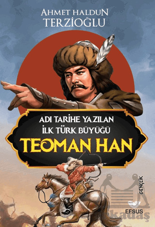 Adı Tarihe Yazılan İlk Türk Büyüğü Teoman Han - 1