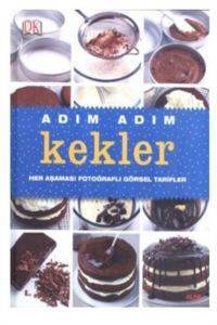 Adım Adım Kekler; Her Aşaması Fotoğraflı Görsel Tarifler - Alfa Yayıncılık