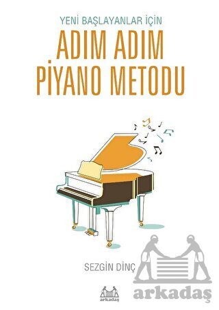 Adım Adım Piyano Metodu - Arkadaş Yayınevi