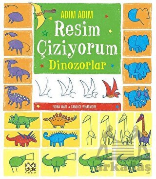 Adım Adım Resim Çiziyorum: Dinozorlar - 1001 Çiçek Kitaplar