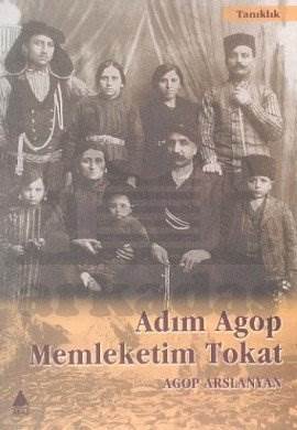Adım Agop Memleketim Tokat - Aras Yayıncılık
