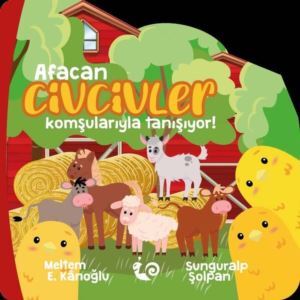 Afacan Civcivler Komşularıyla Tanışıyor! - Çikolata Yayınevi