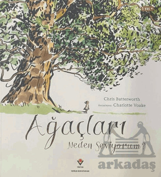 Ağaçları Neden Seviyorum? - Tübitak Yayınları