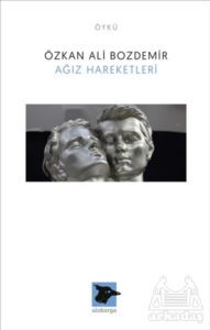 Ağız Hareketleri - Alakarga Sanat Yayınları