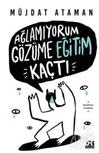 Ağlamıyorum Gözüme Eğitim Kaçtı - 1