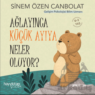 Ağlayınca Küçük Ayıya Neler Oluyor? - Hayykitap