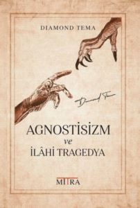 Agnostisizm Ve İlahi Tragedya - Mitra Yayınları