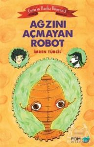 Ağzını Açmayan Robot - Çınar'ın Harika Dünyası 3 - Fom Kitap