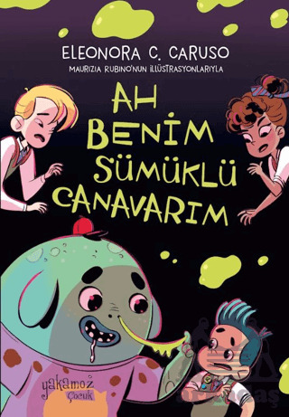 Ah Benim Sümüklü Canavarım - Yakamoz Yayınevi