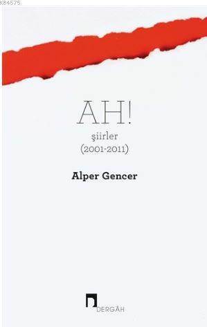 Ah! Şiirler (2001 - 2011) - Dergah Yayınları