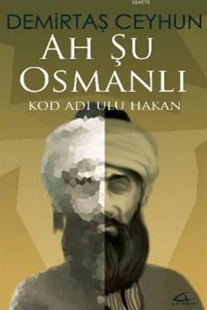 Ah Şu Osmanlı; Kod Adı Ulu Hakan - 1