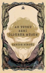 Ah Tutku Beni Öldürür Müsün - Kafka Kitap