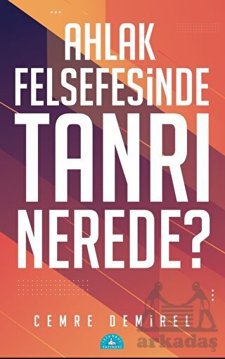 Ahlak Felsefesinde Tanrı Nerede? - İstanbul Yayınevi