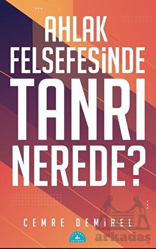 Ahlak Felsefesinde Tanrı Nerede? - 1