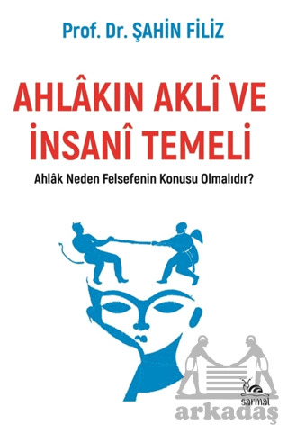 Ahlakın Akli Ve İnsani Temeli - Sarmal Kitabevi
