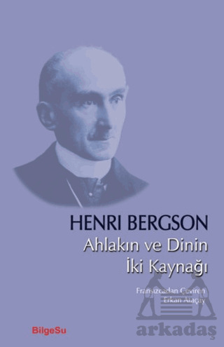 Ahlakın Ve Dinin İki Kaynağı - Bilgesu Yayıncılık