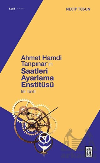 Ahmet Hamdi Tanpınar'ın Saatleri Ayarlama Enstitüsü - Ketebe Yayınları
