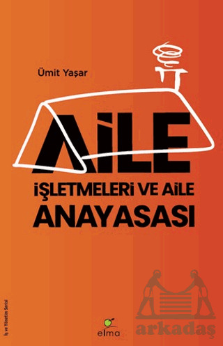 Aile İşletmeleri Ve Aile Anayasası - Elma Yayınevi