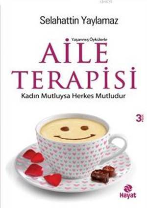 Aile Terapisi; Kadın Mutluysa Herkes Mutludur... - Hayat Yayınları
