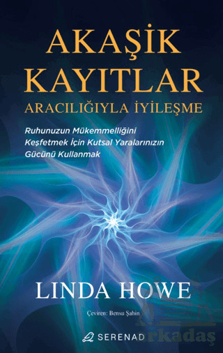 Akaşik Kayıtlar Aracılığıyla İyileşme - Serenad Yayınevi