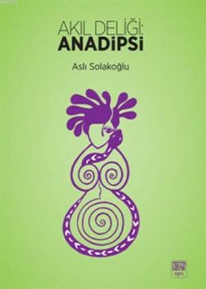 Akıl Deliliği Anadipsi - Nota Bene Yayınları