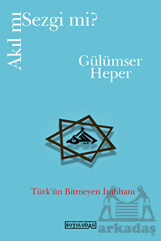 Akıl Mı Sezgi Mi? Türk'ün Bitmeyen İmtihanı - İmge Kitabevi Yayınları